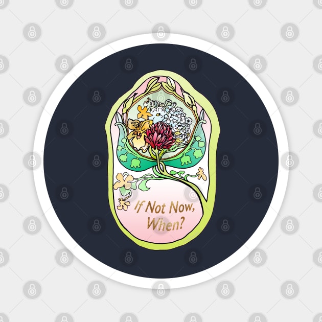 If Not Now, When? Magnet by FabulouslyFeminist